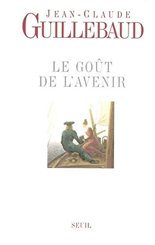 Le Goût de l'avenir: essai