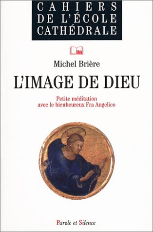 L'image de Dieu: petite méditation avec une oeuvre du Bienheureux Fra Angelico
