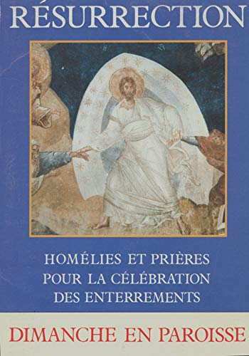 Résurrection: Homélies et prières pour la célébration des enterrements