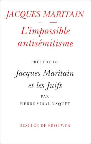 L'Impossible antisémitisme précédé de Jacques Maritain et les Juifs: réflexions sur un parcours