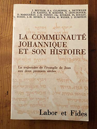 La Communauté johannique et son histoire: La trajectoire de l'évangile de Jean aux deux premiers siècles