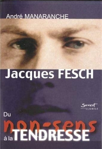 Jacques Fesch: du non-sens à la tendresse