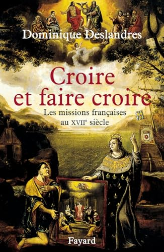 Croire et faire croire: les missions françaises