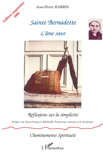 Sainte Bernadette: l'âme soeur: réflexions sur la simplicité