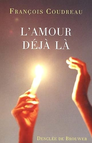 L'amour déjà là: Le souffle sur la braise