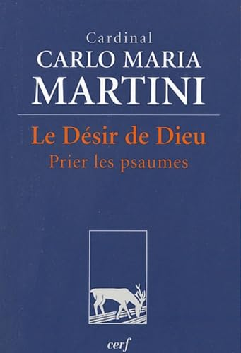 Le Désir de Dieu: Prier les psaumes