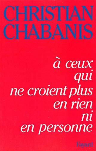 A Ceux qui ne croient plus en rien ni en personne