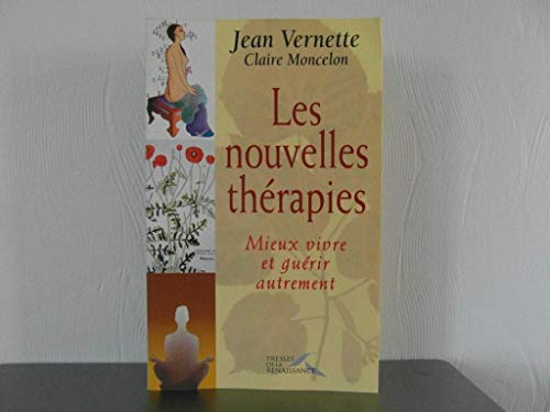Les Nouvelles thérapies: mieux vivre et guérir autrement