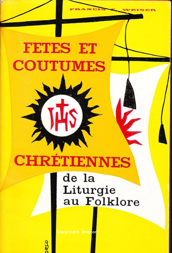 Fêtes et coutumes chrétiennes: de la liturgie au folklore