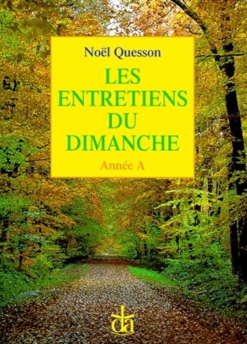 Les Entretiens du dimanche: Brèves conversations sur l'évangile de chaque dimance Année A