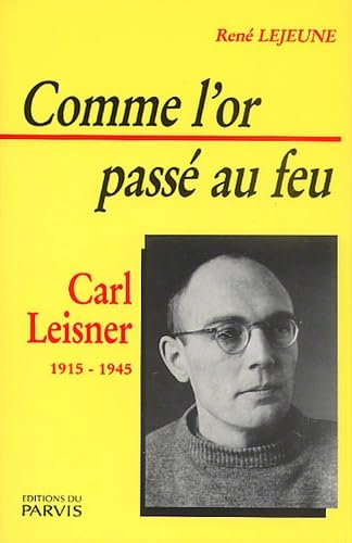 Comme l'or passé au feu : Carl Leisner (1915-1945)