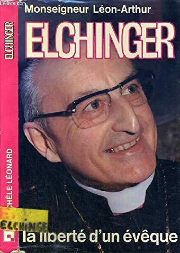 Michèle Léonard interroge Mgr Léon-Arthur Elchinger : 