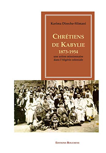 Chrétiens de Kabylie 1873-1954 : une action missionnaire dans l'Algérie coloniale