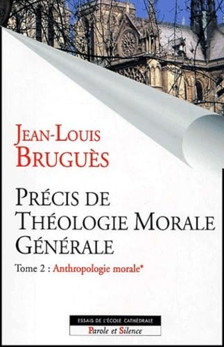 Précis de théologie morale générale : Tome 2 : Anthropologie morale (Volume 1)