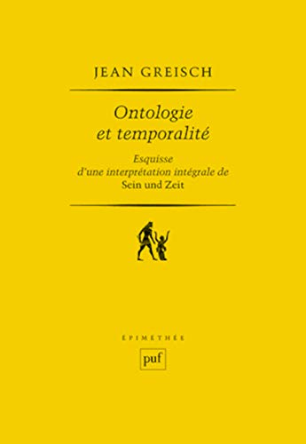 Ontologie et temporalité : Esquisse d'une interprétation intégrale de Sein und Zeit