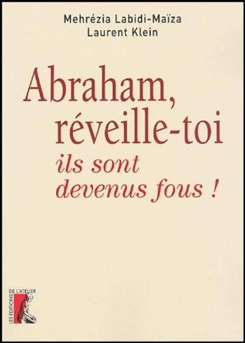 Abraham, réveille-toi : ils sont devenus fous !