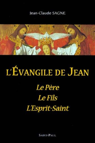 L'Evangile de Jean : Le Père, le Fils, l'Esprit-Saint