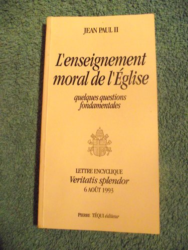 La Splendeur de la vérité : lettre encyclique Veritatis splendor de Jean-Paul II
