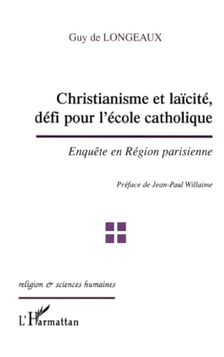 Christianisme et laïcité, défi pour l'école catholique : enquête en région parisienne