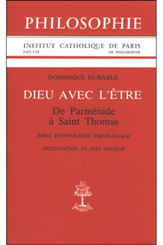 Dieu avec l'être: de Parménide à saint Thomas: essai d'ontologie théologale