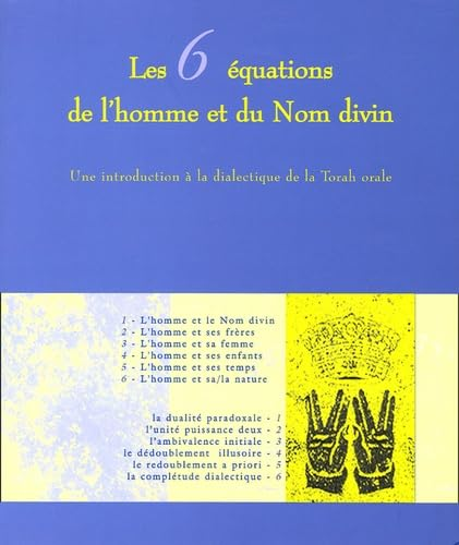 Les 6 équations de l'Homme et du Nom divin : une introduction à la dialectique de la Torah orale