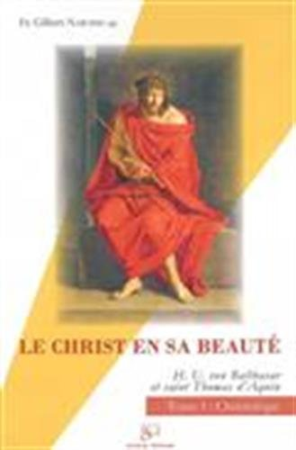 Le Christ en sa beauté : Hans Urs von Balthasar et saint Thomas d'Aquin : 1 - Christologie