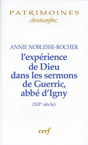 L'expérience de Dieu dans les sermons de Guerric, abbé d'Igny (XIIè siècle)