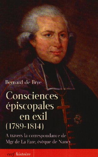 Consciences épiscopales en exil (1789-1814) : à travers la correspondance de Mgr de La Fare, évêque de Nancy