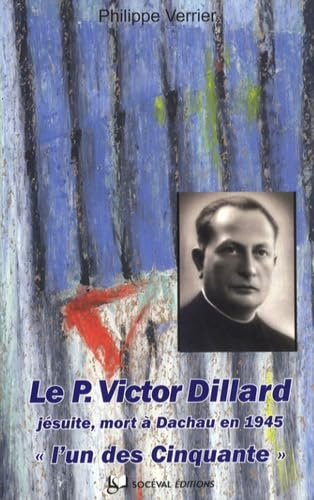 Le père Victor Dillard, jésuite : Blois 25 décembre 1897 - Dachau 12 janvier 1945 : 