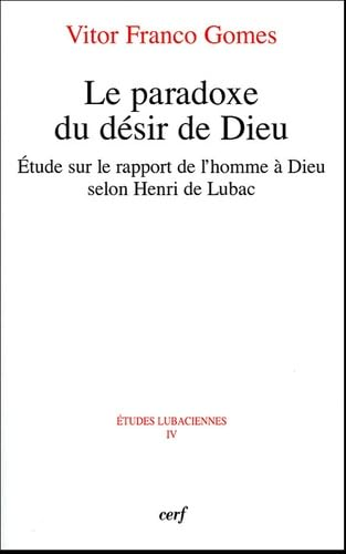 Le Paradoxe du désir de Dieu : Etude sur le rapport de l'homme à Dieu selon Henri de Lubac