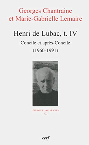 Henri de Lubac. Tome IV. Concile et après-concile (1960-1991)
