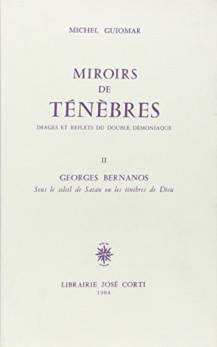 Miroirs de ténèbres : Images et reflets du double démoniaque III Georges Bernanos : Sous le soleil de Satan ou les ténèbres de Dieu