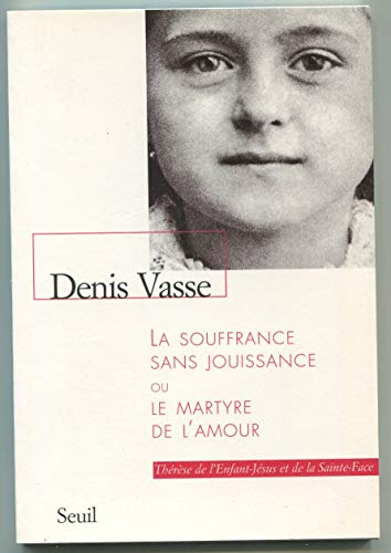 La Souffrance sans jouissance ou la martyre de l'amour