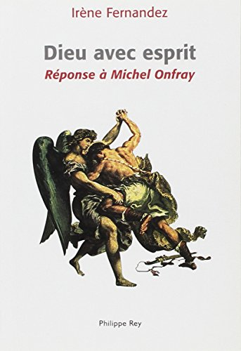 Dieu avec esprit : Réponse à Michel Onfray