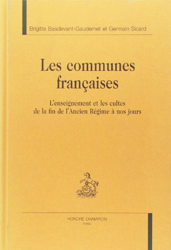 Les Communes françaises : L'enseignement et les cultes de la fin de l'Ancien Régime à nos jours