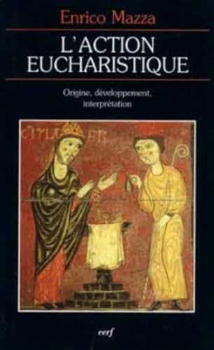 L'Action eucharistique : origine, développement, interprétation