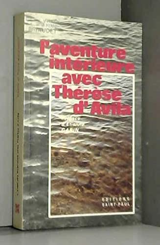 L'Aventure intérieure avec Thérèse d'Avila : Confidences auprès du feu. L'eau qui arrose et féconde ton jardin