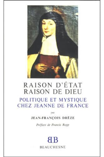 Raison d'état raison de Dieu : Politique et mystique chez Jeanne de France