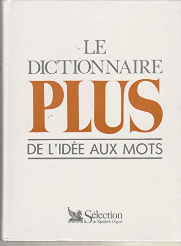 Le Dictionnaire PLUS de l'idée aux mots