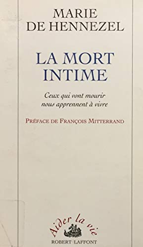 La Mort intime : Ceux qui vont mourir nous apprennent à vivre