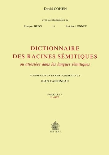 Dictionnaire des racines sémitiques : ou attestées dans les langues sémitiques comprenant un fichier comparatif de Jean Cantineau. Fascicule 5 : H - HTT