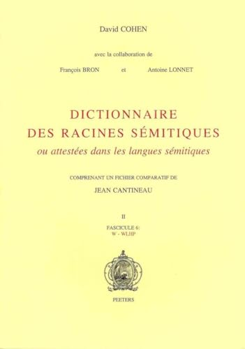 Dictionnaire des racines sémitiques : ou attestées dans les langues sémitiques comprenant un fichier comparatif de Jean Cantineau. II. Fascicule 6 : W - WLHP