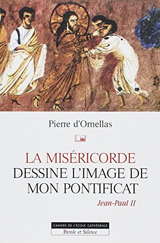 La Miséricorde dessine l'image de mon pontificat. Jean-Paul II