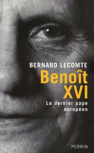 Benoît XVI : Le dernier pape européen