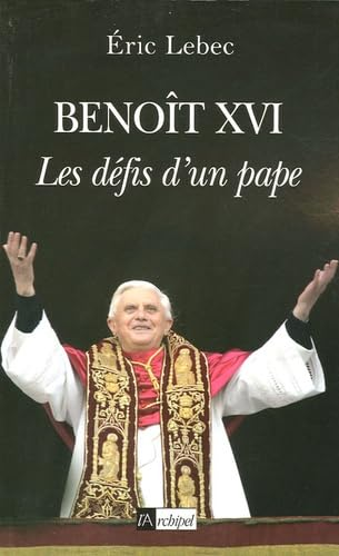 Benoît XVI : Les défis d'un pape