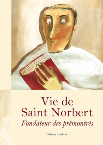 Vie de saint Norbert : fondateur des prémontrés