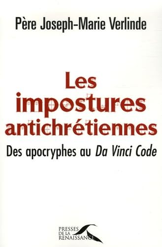 Les Impostures antichrétiennes : Des apocryphes au Da Vinci Code