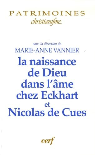 La Naissance de Dieu dans l'âme chez Eckhart et Nicolas de Cues