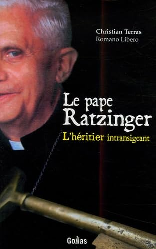 Le Pape Ratzinger : L'héritier intransigeant