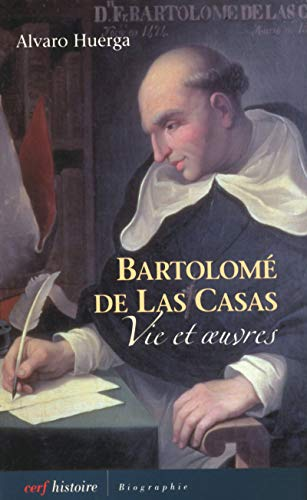 Bartolomé de Las Casas : Vie et oeuvre